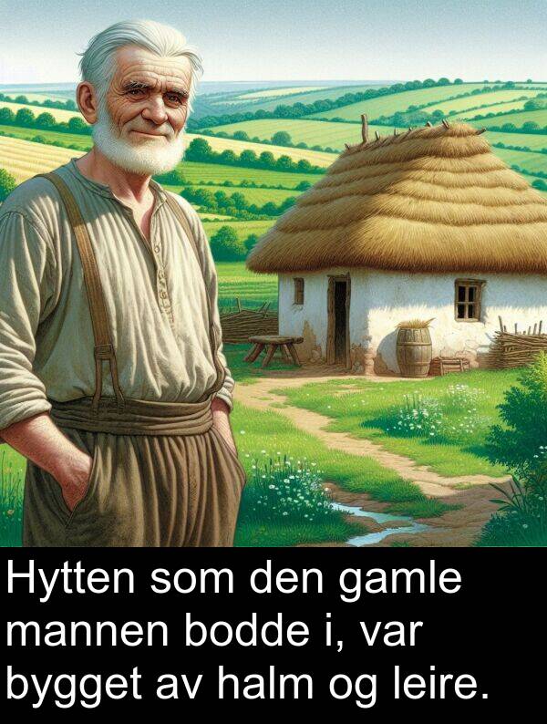 mannen: Hytten som den gamle mannen bodde i, var bygget av halm og leire.