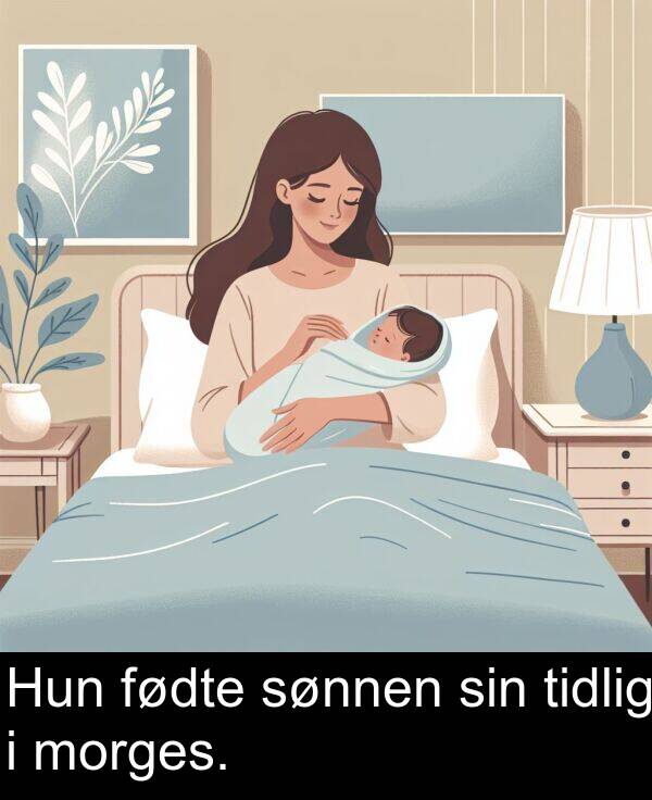 sin: Hun fødte sønnen sin tidlig i morges.