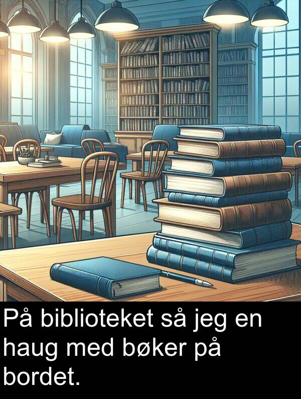 biblioteket: På biblioteket så jeg en haug med bøker på bordet.