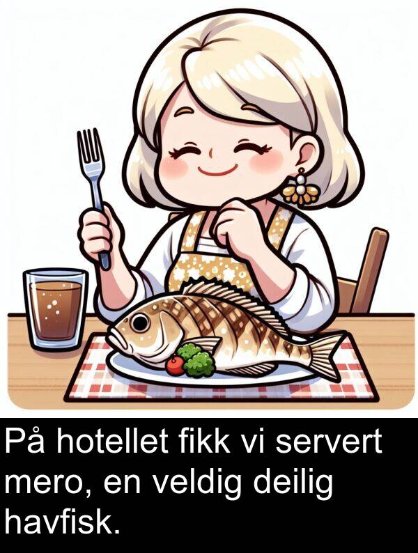 deilig: På hotellet fikk vi servert mero, en veldig deilig havfisk.