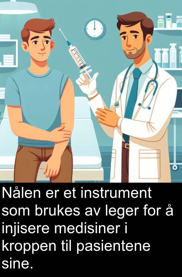 pasientene: Nålen er et instrument som brukes av leger for å injisere medisiner i kroppen til pasientene sine.