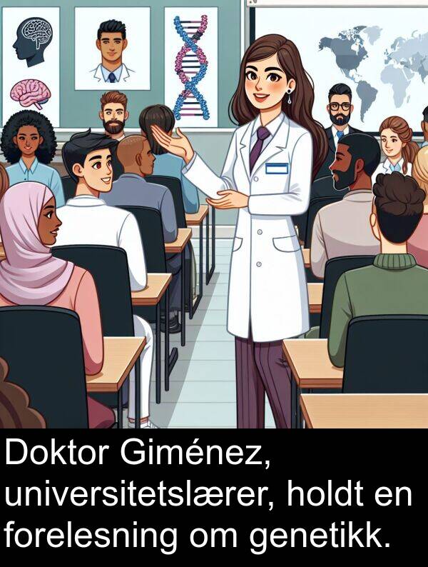 genetikk: Doktor Giménez, universitetslærer, holdt en forelesning om genetikk.