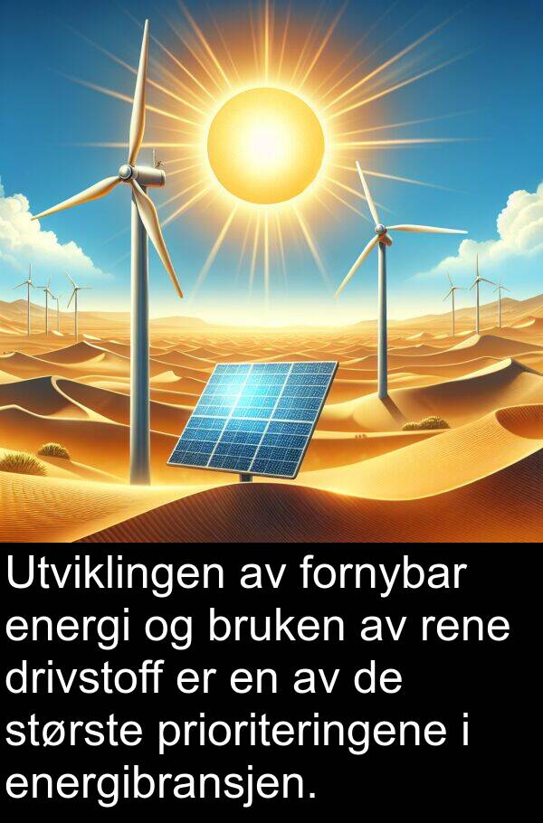 energi: Utviklingen av fornybar energi og bruken av rene drivstoff er en av de største prioriteringene i energibransjen.