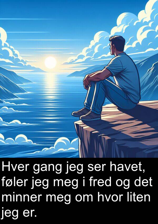 er: Hver gang jeg ser havet, føler jeg meg i fred og det minner meg om hvor liten jeg er.