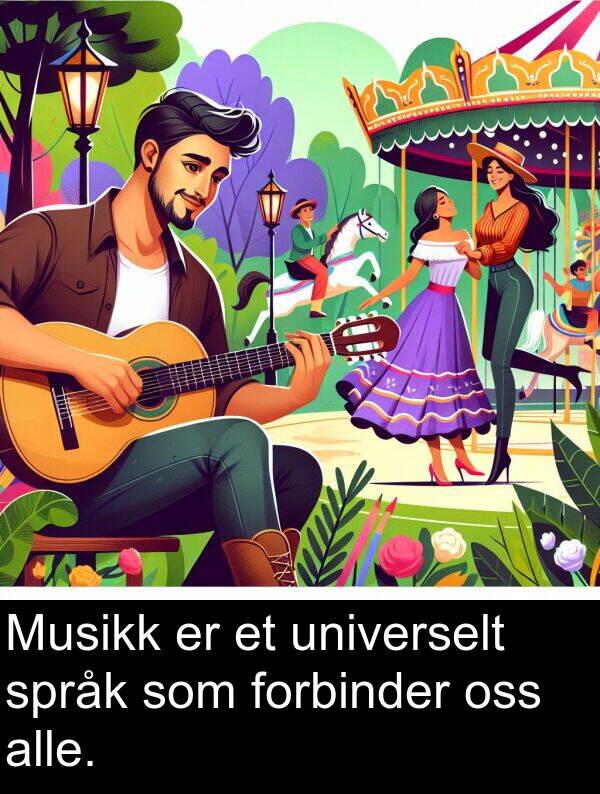 oss: Musikk er et universelt språk som forbinder oss alle.