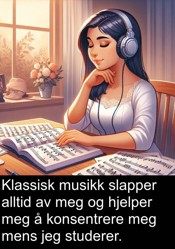 hjelper: Klassisk musikk slapper alltid av meg og hjelper meg å konsentrere meg mens jeg studerer.