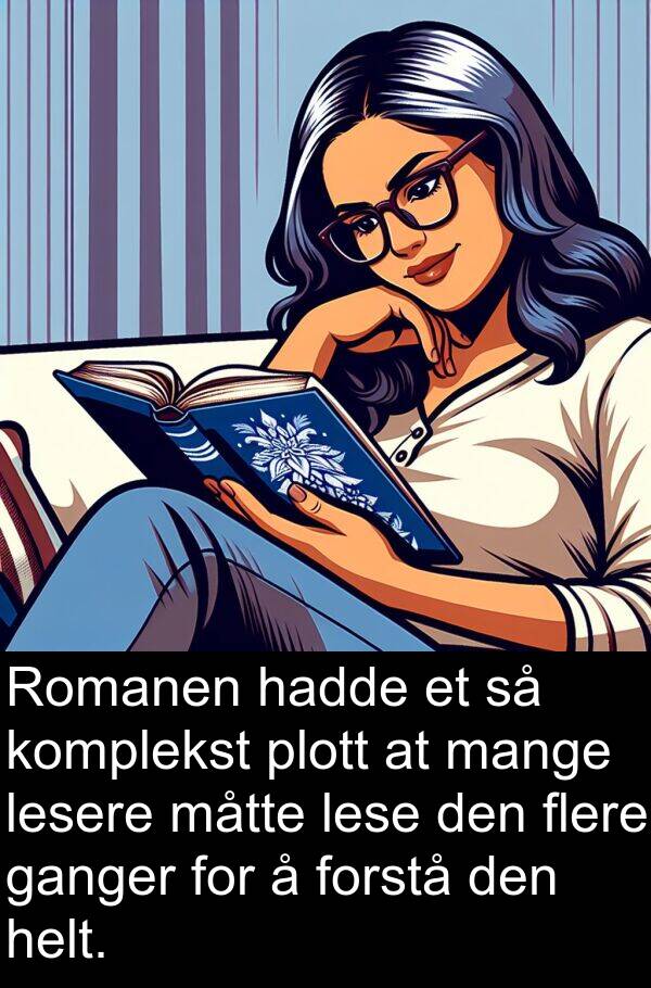 helt: Romanen hadde et så komplekst plott at mange lesere måtte lese den flere ganger for å forstå den helt.