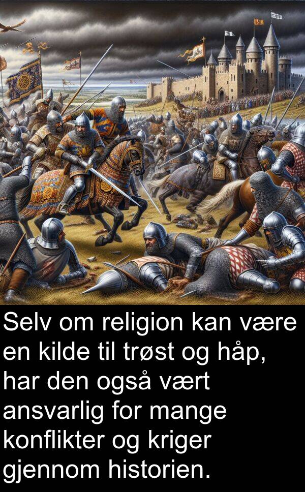 håp: Selv om religion kan være en kilde til trøst og håp, har den også vært ansvarlig for mange konflikter og kriger gjennom historien.