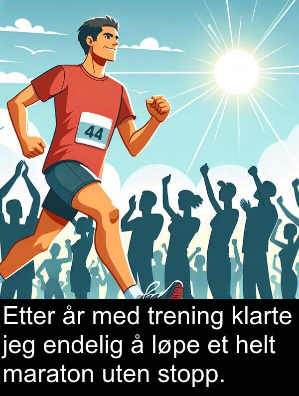 endelig: Etter år med trening klarte jeg endelig å løpe et helt maraton uten stopp.