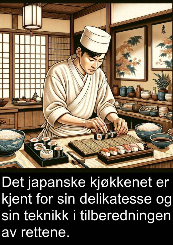 delikatesse: Det japanske kjøkkenet er kjent for sin delikatesse og sin teknikk i tilberedningen av rettene.