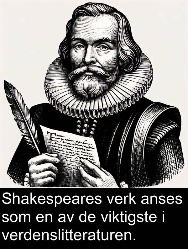 verdenslitteraturen: Shakespeares verk anses som en av de viktigste i verdenslitteraturen.