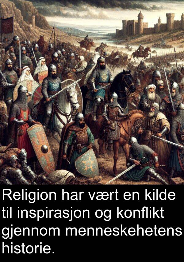 historie: Religion har vært en kilde til inspirasjon og konflikt gjennom menneskehetens historie.