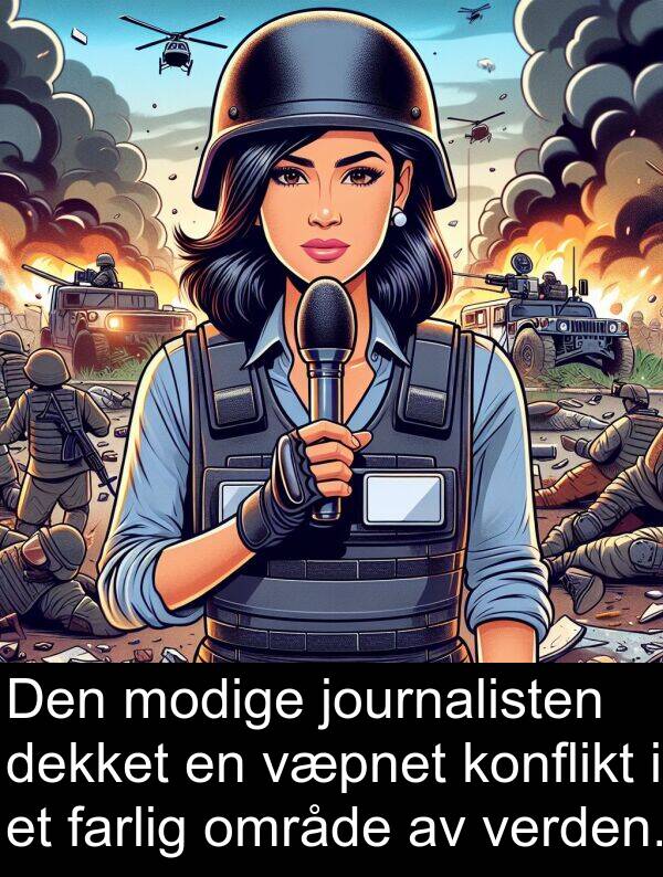 område: Den modige journalisten dekket en væpnet konflikt i et farlig område av verden.