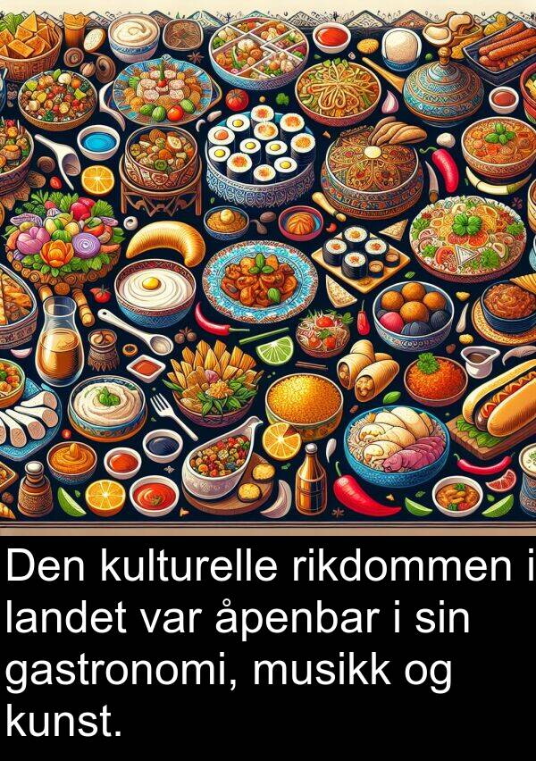 gastronomi: Den kulturelle rikdommen i landet var åpenbar i sin gastronomi, musikk og kunst.