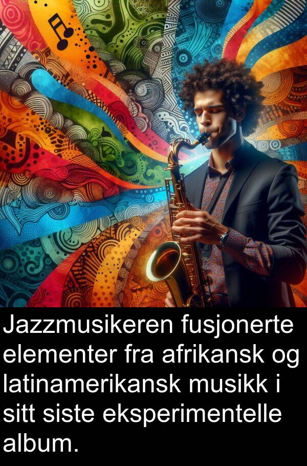 eksperimentelle: Jazzmusikeren fusjonerte elementer fra afrikansk og latinamerikansk musikk i sitt siste eksperimentelle album.