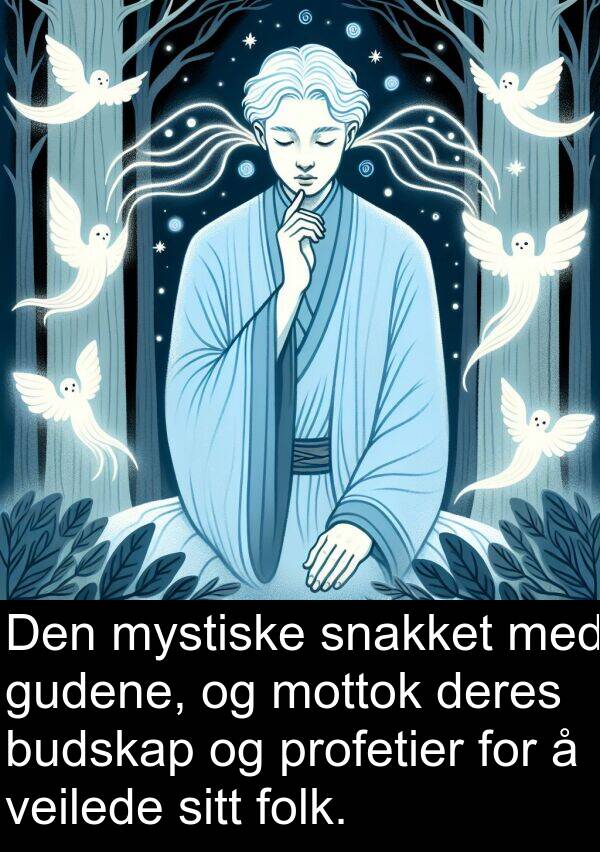 deres: Den mystiske snakket med gudene, og mottok deres budskap og profetier for å veilede sitt folk.