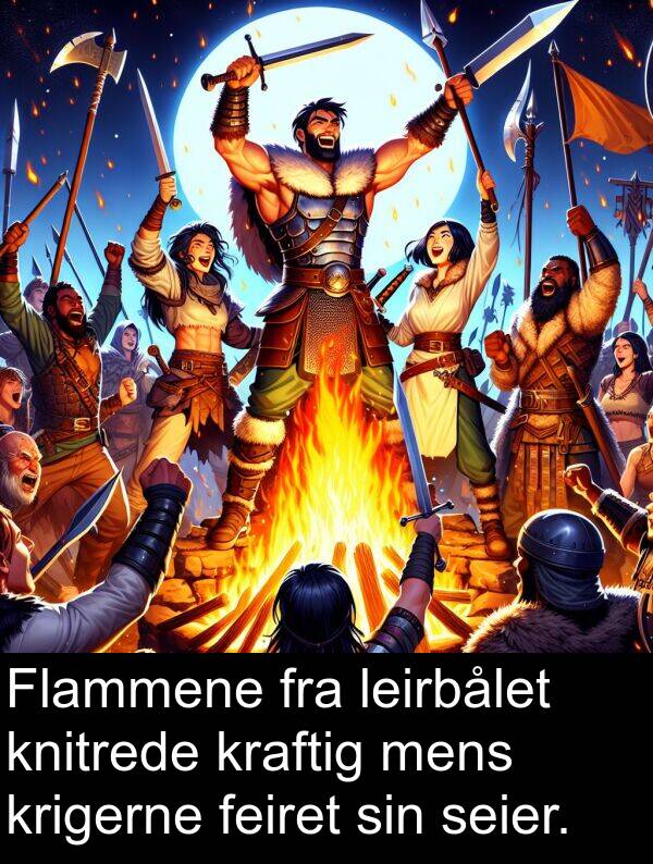 mens: Flammene fra leirbålet knitrede kraftig mens krigerne feiret sin seier.