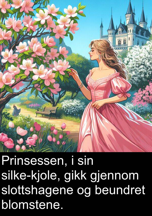 beundret: Prinsessen, i sin silke-kjole, gikk gjennom slottshagene og beundret blomstene.