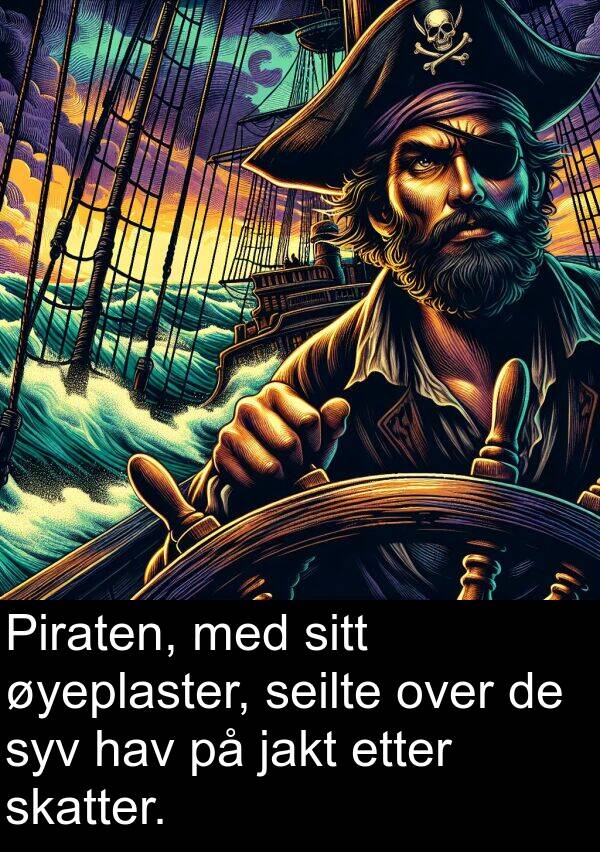 jakt: Piraten, med sitt øyeplaster, seilte over de syv hav på jakt etter skatter.