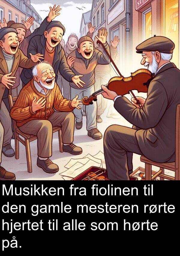 mesteren: Musikken fra fiolinen til den gamle mesteren rørte hjertet til alle som hørte på.