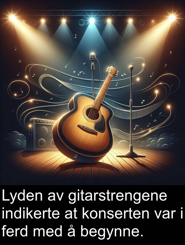 begynne: Lyden av gitarstrengene indikerte at konserten var i ferd med å begynne.