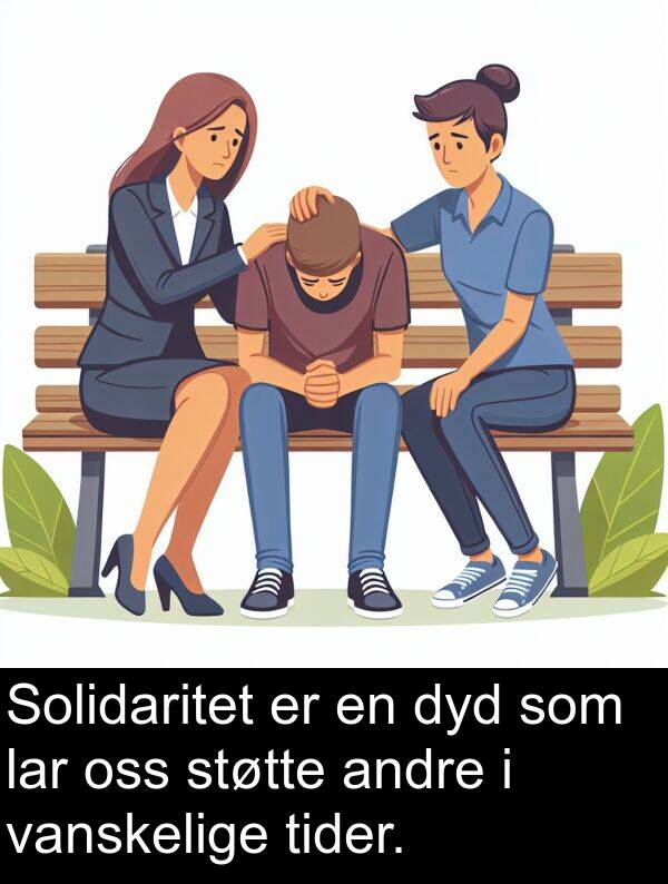 vanskelige: Solidaritet er en dyd som lar oss støtte andre i vanskelige tider.