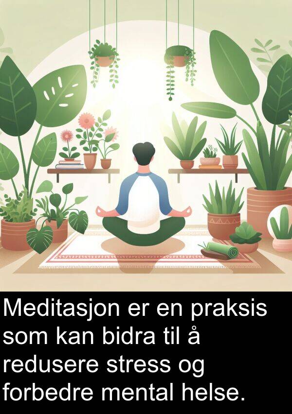 bidra: Meditasjon er en praksis som kan bidra til å redusere stress og forbedre mental helse.