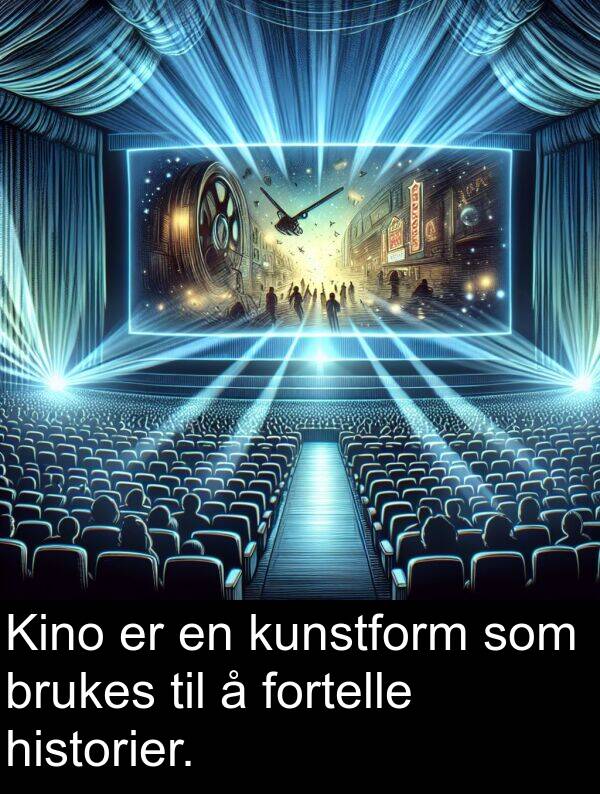 historier: Kino er en kunstform som brukes til å fortelle historier.