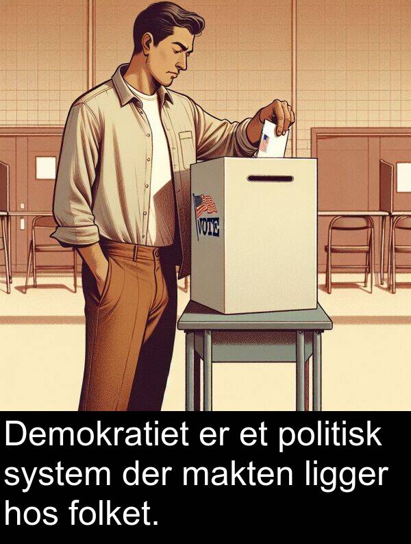 politisk: Demokratiet er et politisk system der makten ligger hos folket.