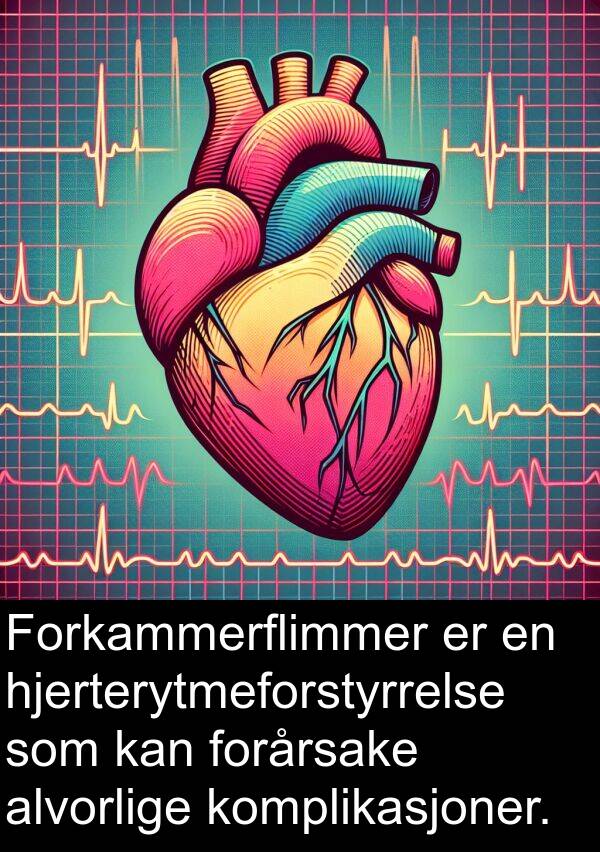 alvorlige: Forkammerflimmer er en hjerterytmeforstyrrelse som kan forårsake alvorlige komplikasjoner.