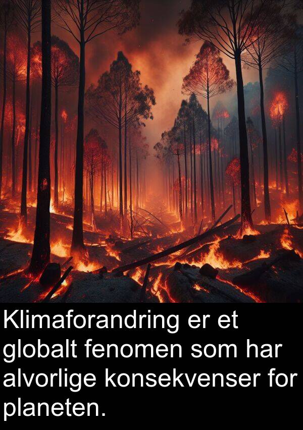 planeten: Klimaforandring er et globalt fenomen som har alvorlige konsekvenser for planeten.