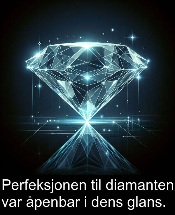 diamanten: Perfeksjonen til diamanten var åpenbar i dens glans.