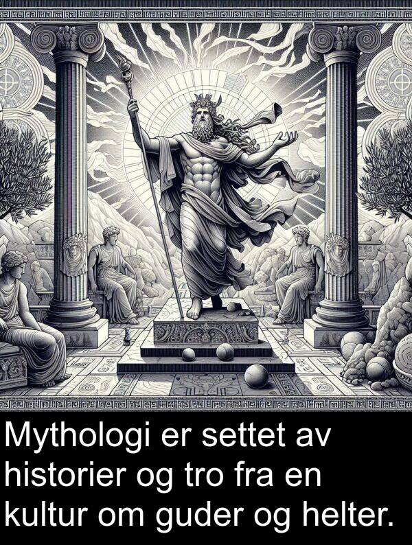 helter: Mythologi er settet av historier og tro fra en kultur om guder og helter.