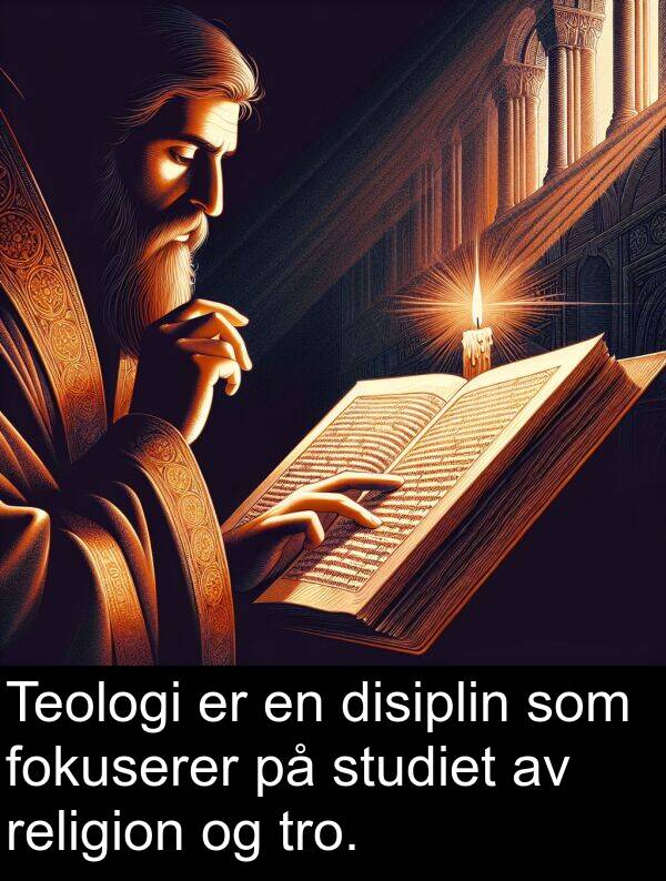 disiplin: Teologi er en disiplin som fokuserer på studiet av religion og tro.