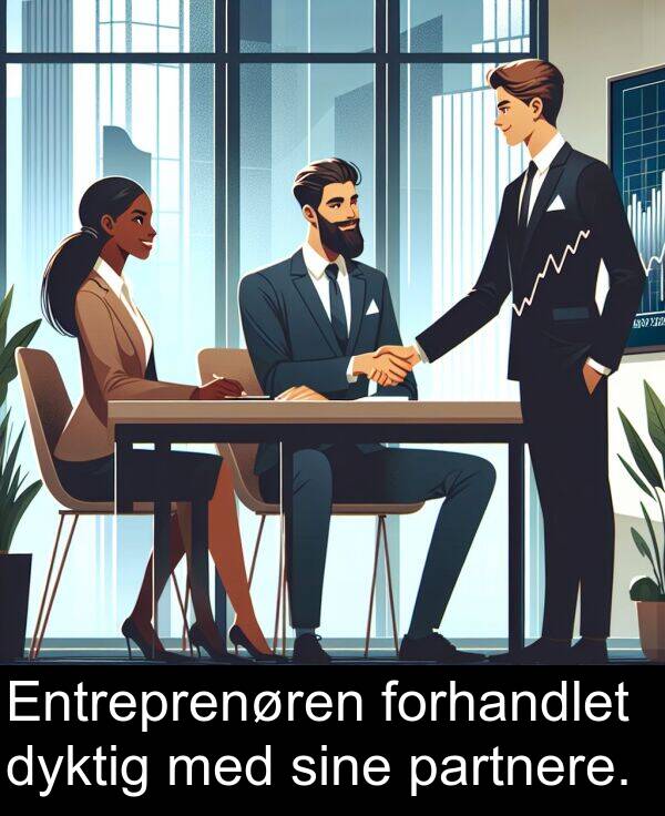 dyktig: Entreprenøren forhandlet dyktig med sine partnere.