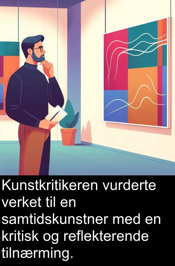 verket: Kunstkritikeren vurderte verket til en samtidskunstner med en kritisk og reflekterende tilnærming.