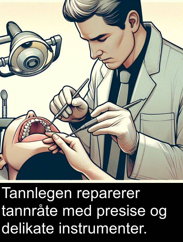 delikate: Tannlegen reparerer tannråte med presise og delikate instrumenter.