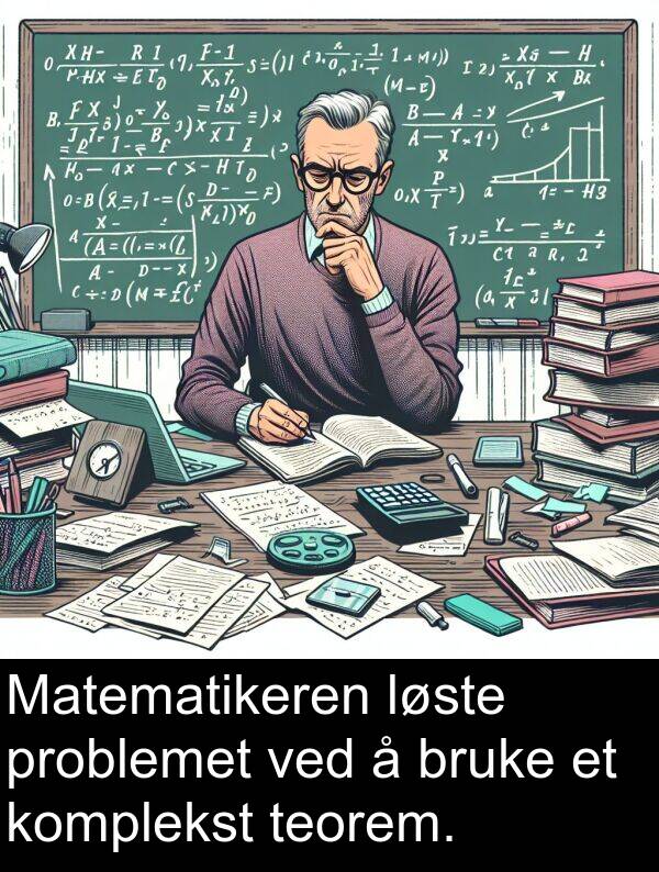 ved: Matematikeren løste problemet ved å bruke et komplekst teorem.