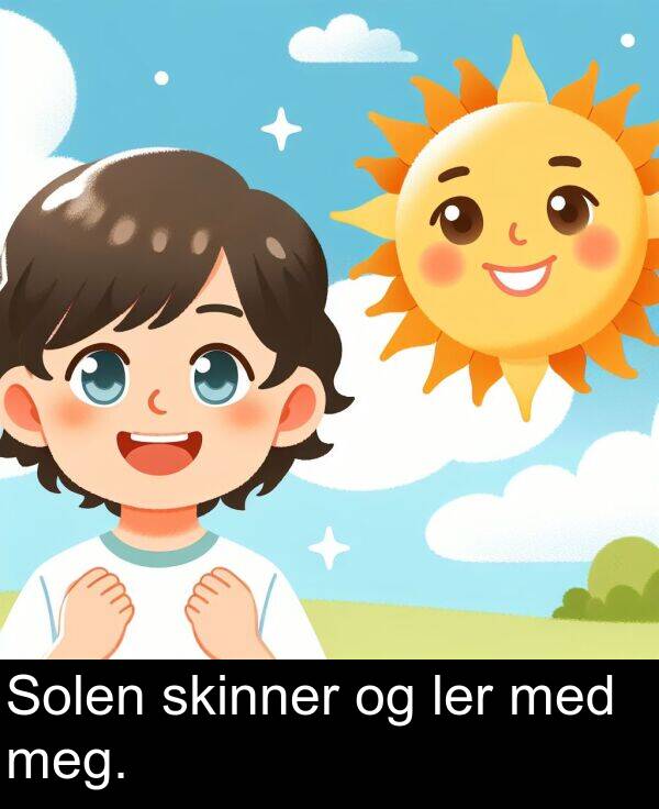 med: Solen skinner og ler med meg.