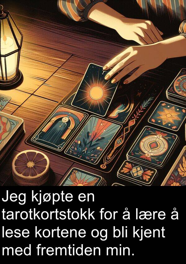 kjent: Jeg kjøpte en tarotkortstokk for å lære å lese kortene og bli kjent med fremtiden min.