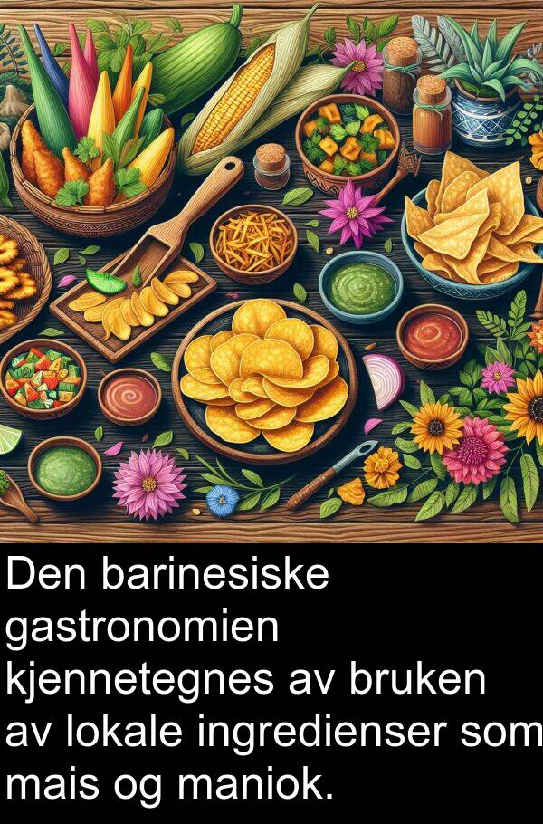 barinesiske: Den barinesiske gastronomien kjennetegnes av bruken av lokale ingredienser som mais og maniok.