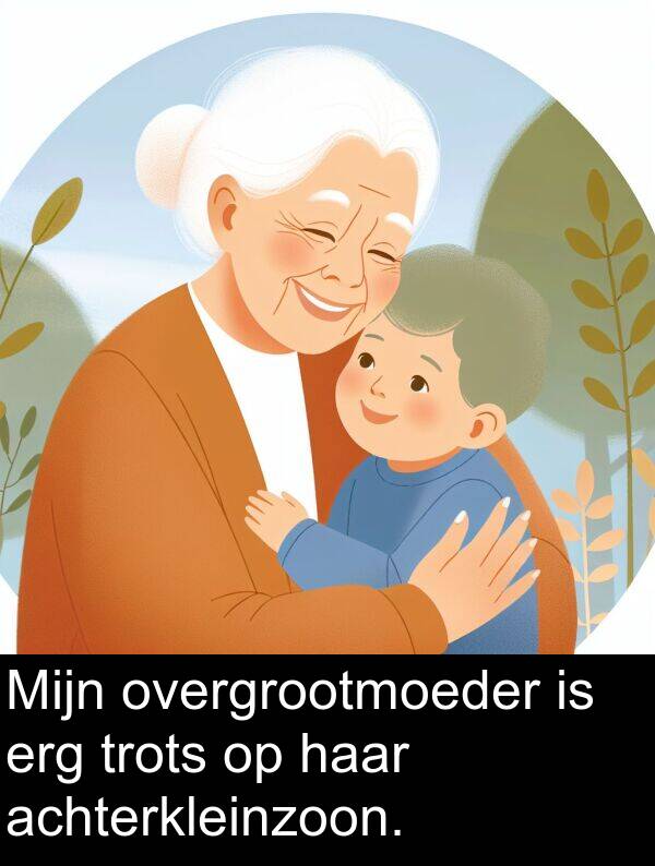 achterkleinzoon: Mijn overgrootmoeder is erg trots op haar achterkleinzoon.