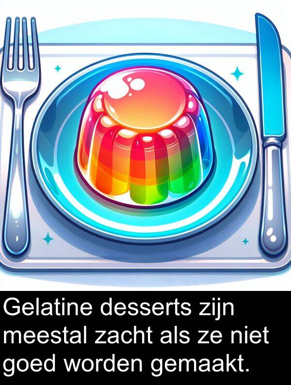 desserts: Gelatine desserts zijn meestal zacht als ze niet goed worden gemaakt.