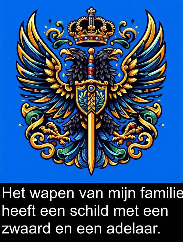 schild: Het wapen van mijn familie heeft een schild met een zwaard en een adelaar.