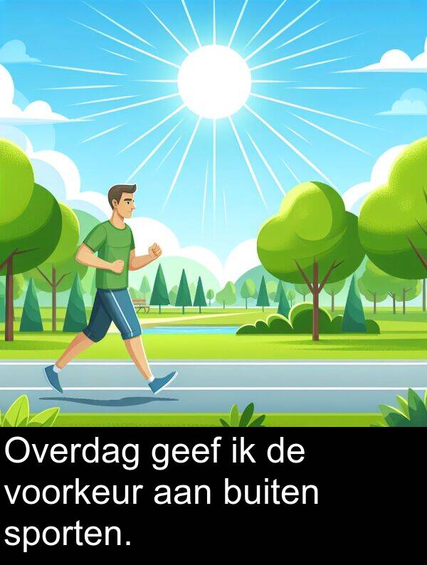 aan: Overdag geef ik de voorkeur aan buiten sporten.