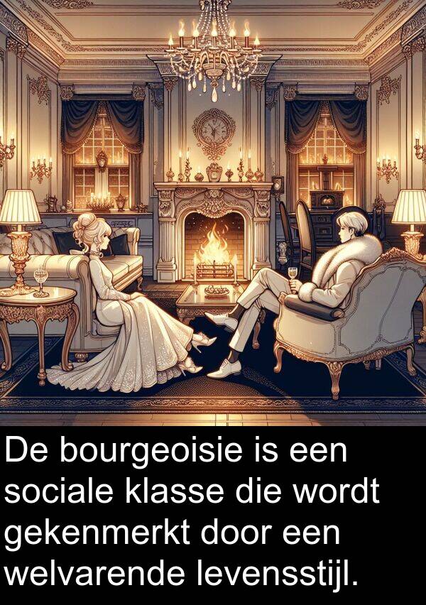 klasse: De bourgeoisie is een sociale klasse die wordt gekenmerkt door een welvarende levensstijl.