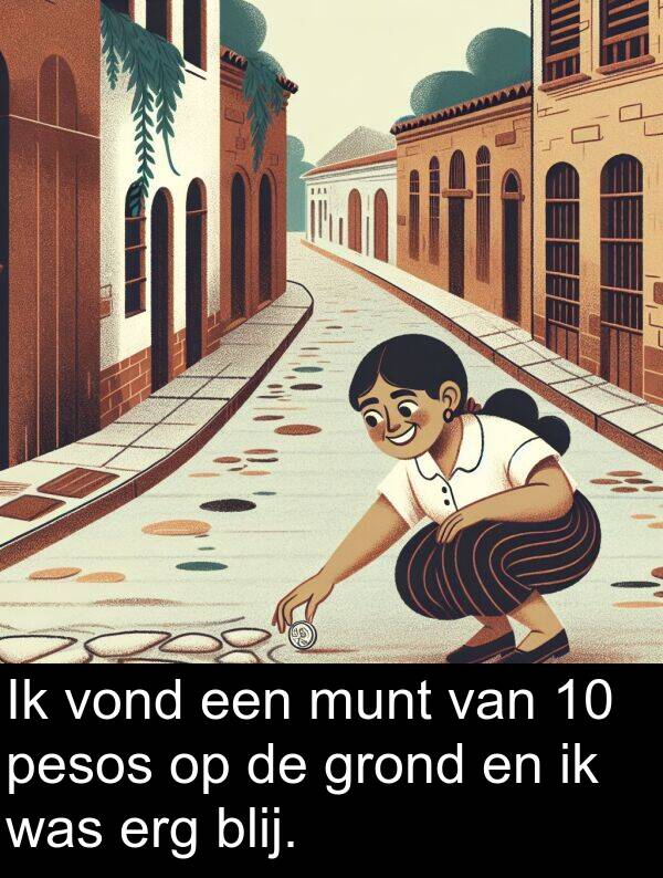 pesos: Ik vond een munt van 10 pesos op de grond en ik was erg blij.