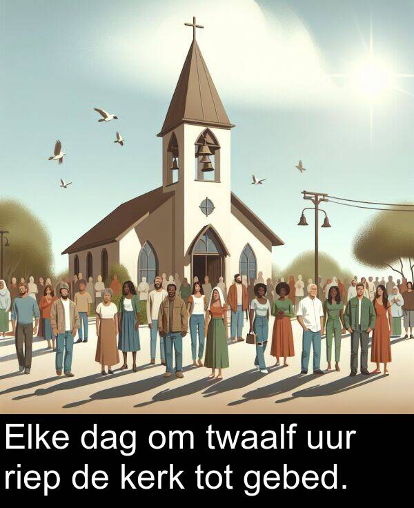 dag: Elke dag om twaalf uur riep de kerk tot gebed.