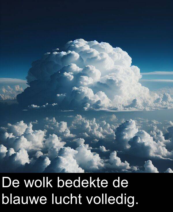 bedekte: De wolk bedekte de blauwe lucht volledig.