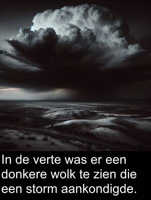 aankondigde: In de verte was er een donkere wolk te zien die een storm aankondigde.